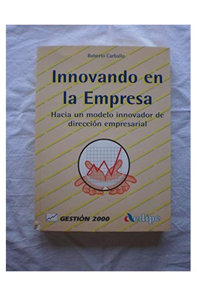 Innovando en la empresa. hacia un modelo innovador de dirección empresarial (AEDIPE)